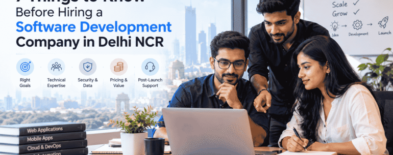 7 things to know before hiring a software development company in Delhi NCR
